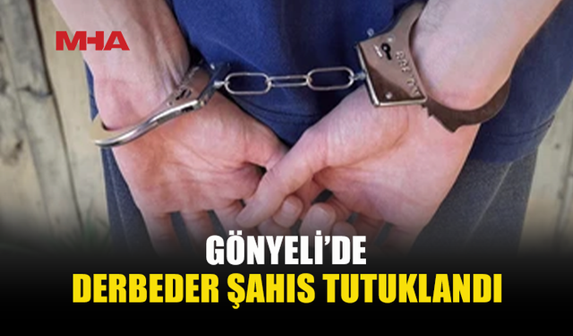 GÖNYELİ’DE ŞÜPHELİ ŞAHIS TUTUKLANDI