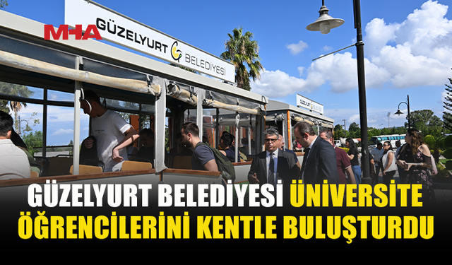 GÜZELYURT’TA ÖĞRENCİLER KENTİ YAKINDAN TANIDI