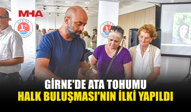 GİRNE’DE ATA TOHUMLARI GELECEĞE TAŞINIYOR