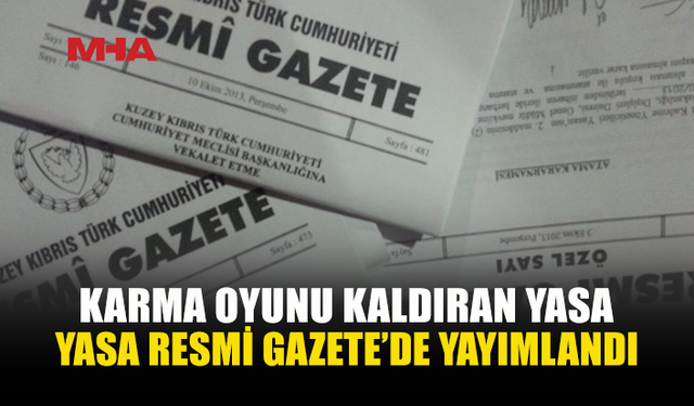 KARMA OYUNU KALDIRAN YASA YÜRÜRLÜĞE GİRDİ