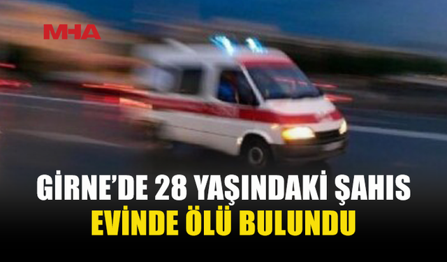 GİRNE’DE 28 YAŞINDAKİ ŞAHIS YAŞAMINI YİTİRDİ