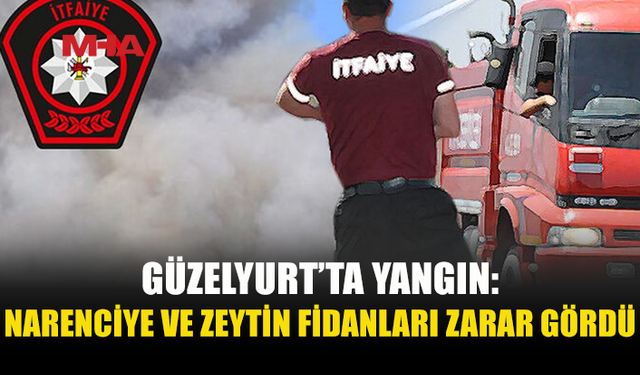 GÜZELYURT’TAKİ YANGINDA BAHÇE ZARAR GÖRDÜ