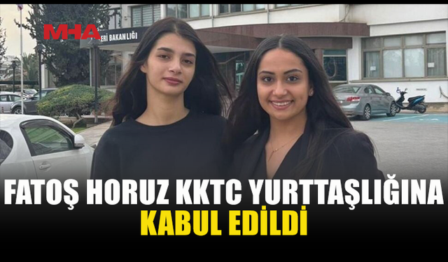 FATOŞ HORUZ’UN VATANDAŞLIK SÜRECİ SONUÇLANDI