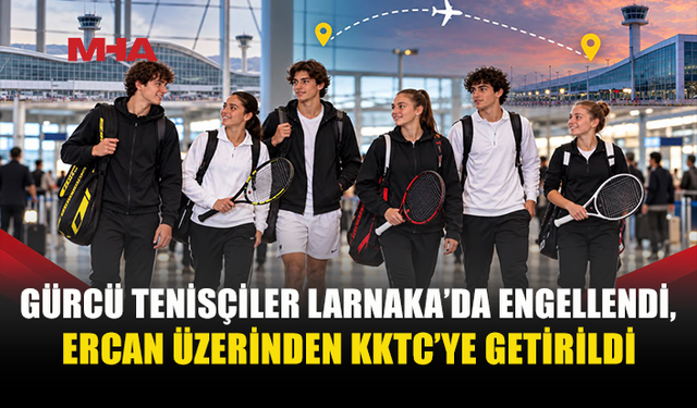 LARNAKA’DA ENGELLENDİLER, ERCAN ÜZERİNDEN KKTC’YE GETİRİLDİLER
