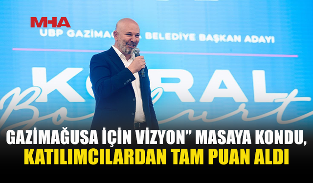 BOZKURT: “GAZİMAĞUSA’YI BİR BÜTÜN OLARAK ELE ALACAĞIZ”