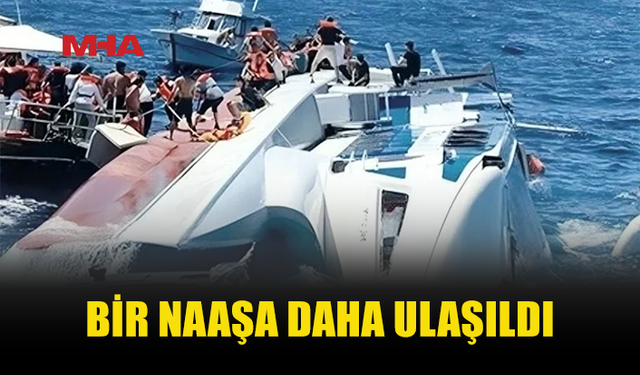 GEMİ FACİASINDA BİR NAAŞA DAHA ULAŞILDI