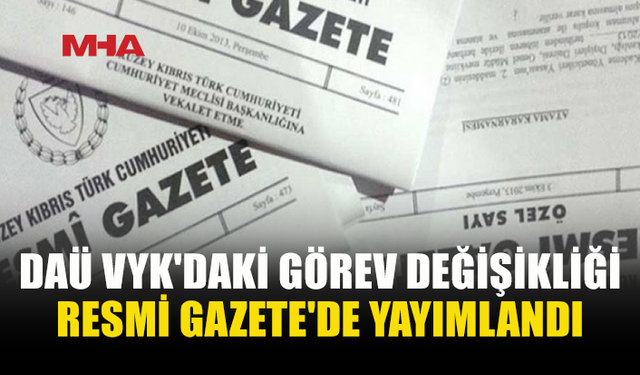 DAÜ VYK’DA İKİ GÖREV DEĞİŞİKLİĞİ