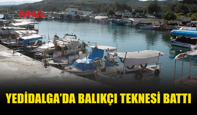 YEDİDALGA BALIKÇI BARINAĞI’NDA TEKNE BATTI