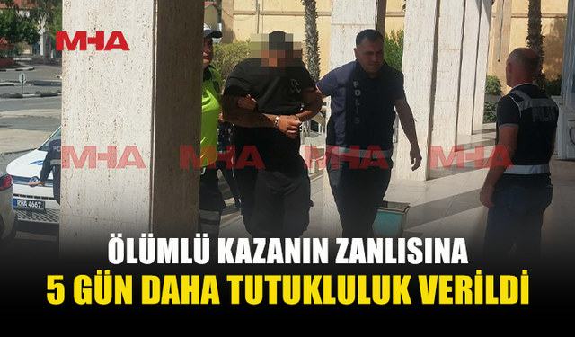 ÖLÜMLÜ KAZADA ZANLIYA 5 GÜN TUTUKLULUK