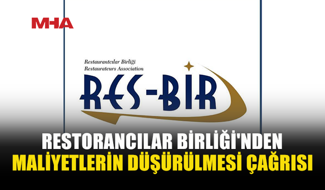 RES-BİR: “İŞLETME MALİYETLERİ KALICI OLARAK DÜŞÜRÜLMELİ”