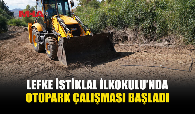 LEFKE İSTİKLAL İLKOKULU’NA YENİ OTOPARK