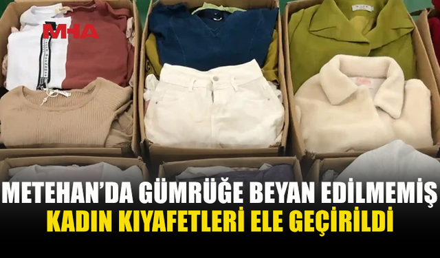 GÜMRÜĞE BEYAN EDİLMEYEN 21 KOLİ KIYAFETE EL KONULDU
