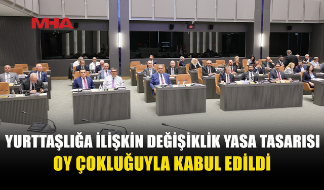 YURTTAŞLIK YASA TASARISI OY ÇOKLUĞUYLA KABUL EDİLDİ