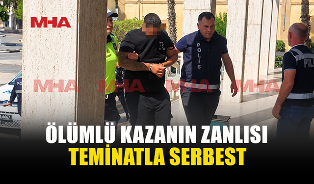 ÖLÜMLÜ KAZANIN ZANLISI TUTUKSUZ YARGILANACAK