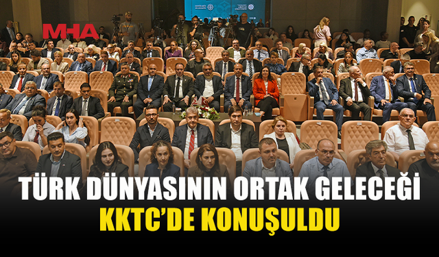“TÜRK DÜNYASI DİYALOGLARI: ORTAK GELECEK ORTAK VİZYON PANELİ” LEFKOŞA'DA YAPILDI
