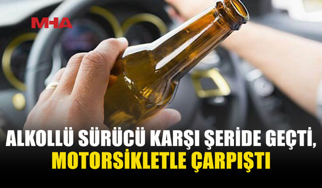 115 MİLİGRAM ALKOLLE DİREKSİYONA GEÇTİ, KAZA YAPTI