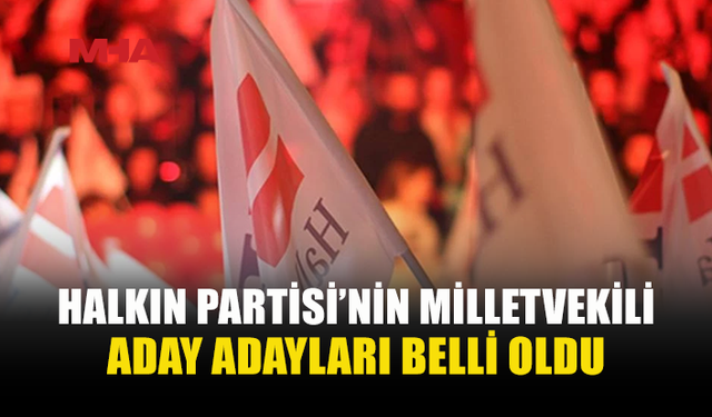 HALKIN PARTİSİ’NDE ADAY ADAYLIĞI BAŞVURULARI TAMAMLANDI
