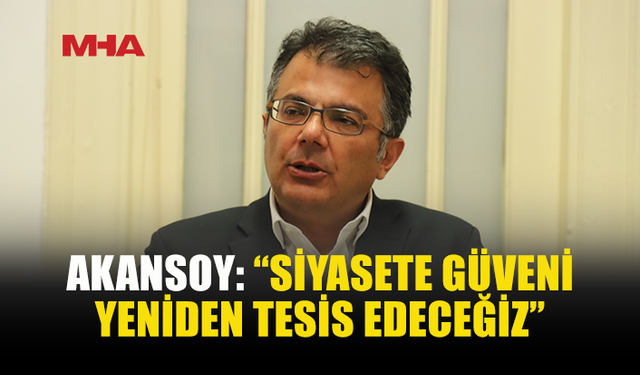 AKANSOY: “KAMU ZARARA UĞRATILDIYSA ÜZERİNE GİDECEĞİZ”