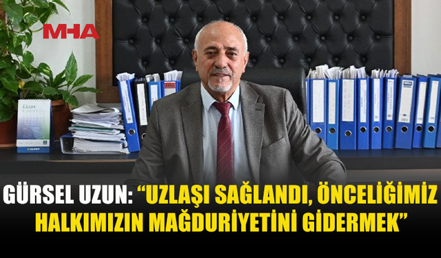 GÜRSEL UZUN: “HALKIMIZA KESİNTİSİZ HİZMET SUNACAĞIZ”
