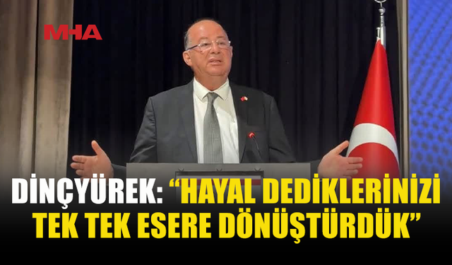 DİNÇYÜREK YENİ DÖNEMİN SAĞLIK PROJELERİNİ AÇIKLADI
