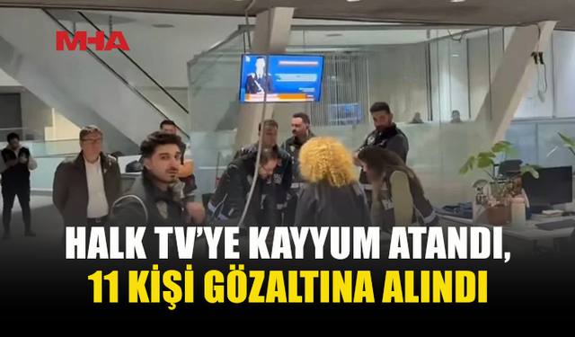 HALK TV’YE POLİS OPERASYONU: KAYYUM ATANDI, YAYIN DURDURULDU