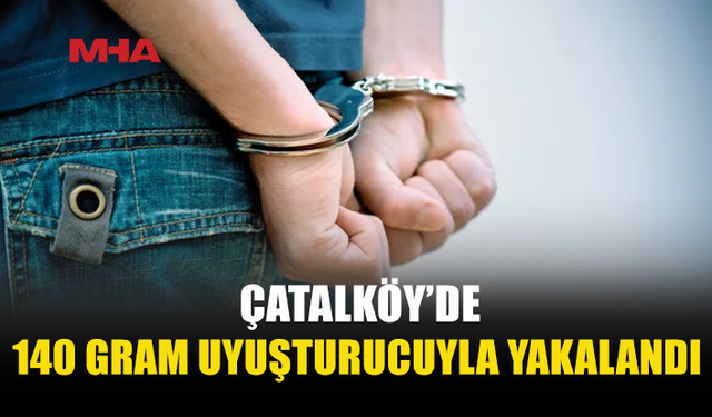 ÇATALKÖY'DE 140 GRAM HİNT KENEVİRİ ELE GEÇİRİLDİ