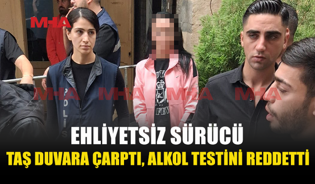 KAZA YAPTI, NEFES TESTİNİ İKİ KEZ REDDETTİ