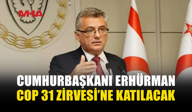 COP 31 ZİRVESİ’NDE ERHÜRMAN DA YER ALACAK