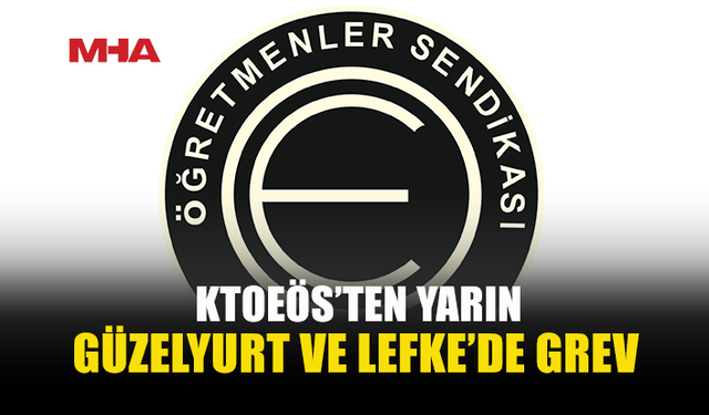 KTOEÖS, YARIN GÜZELYURT VE LEFKE BÖLGESİ OKULLARINDA ÖĞLEDEN SONRA GREVE GİDECEK
