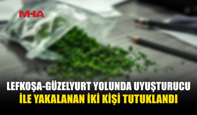 LEFKOŞA-GÜZELYURT YOLUNDA ARAÇTA UY*ŞTURUCU ELE GEÇİRİLDİ