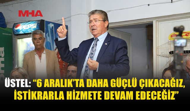 ÜSTEL: YENİ DÖNEMDE PROJELERİMİZİ BÜYÜTECEĞİZ