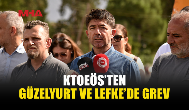 KTOEÖS, GÜZELYURT VE LEFKE BÖLGESİ OKULLARINDA GREV VE EYLEM YAPTI