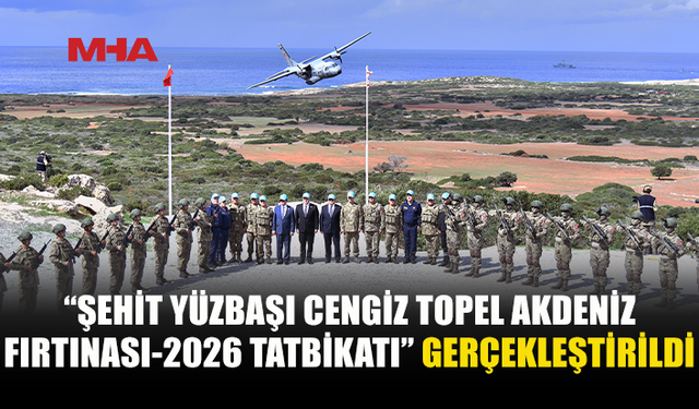 “ŞEHİT YÜZBAŞI CENGİZ TOPEL AKDENİZ FIRTINASI-2026 TATBİKATI” SADRAZAMKÖY’DE İCRA EDİLDİ