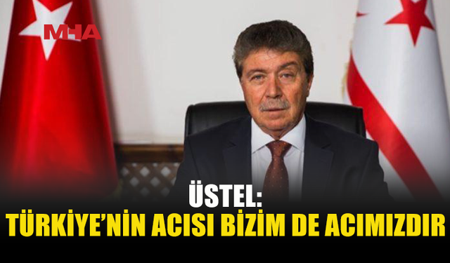 ÜSTEL’DEN İSTANBUL’DAKİ SEL FELAKETİNE TAZİYE MESAJI