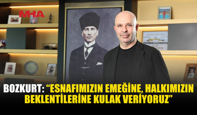 BOZKURT: PAZARIN SORUNLARINI BİRLİKTE ÇÖZECEĞİZ
