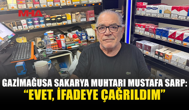 SAKARYA MUHTARI MUSTAFA SARP İFADE VERDİ, SERBEST BIRAKILDI