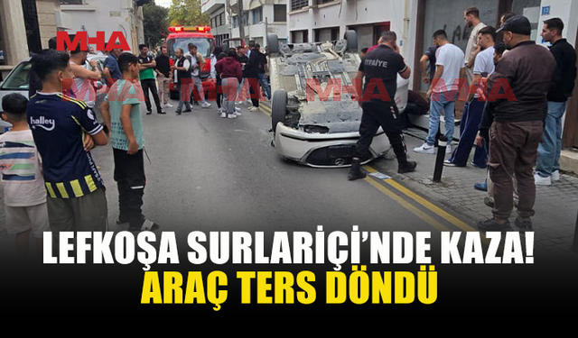 LEFKOŞA SURLARİÇİ’NDE KORKUTAN KAZA