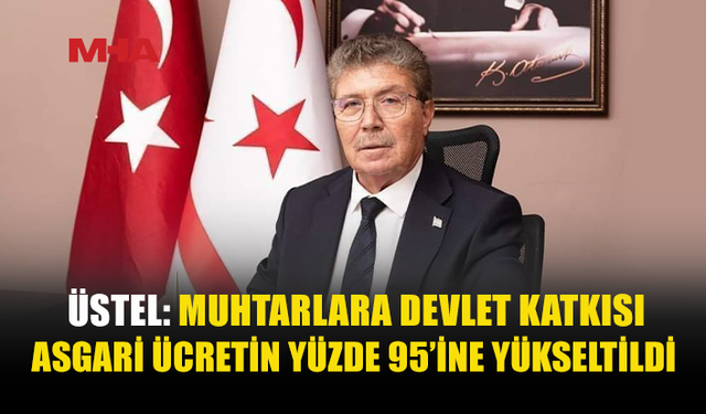 ÜSTEL: MUHTARLARIMIZI GÜÇLENDİRİYOR, HİZMETİ BÜYÜTÜYORUZ
