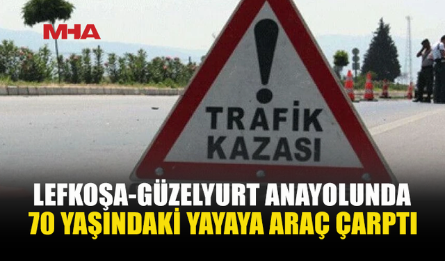 LEFKOŞA-GÜZELYURT ANAYOLUNDA KAZA