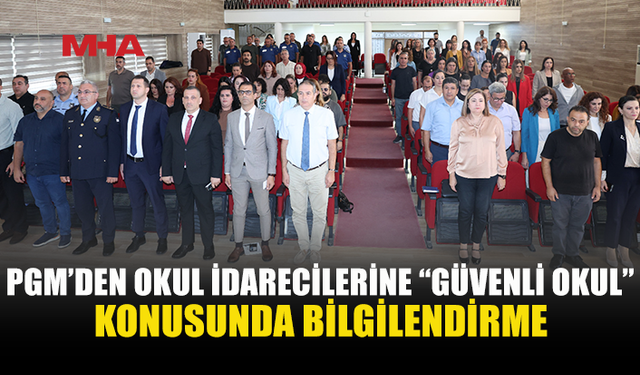 GÜVENLİ OKUL PROJESİ KAPSAMINDA ÖĞRETMENLERE EĞİTİM