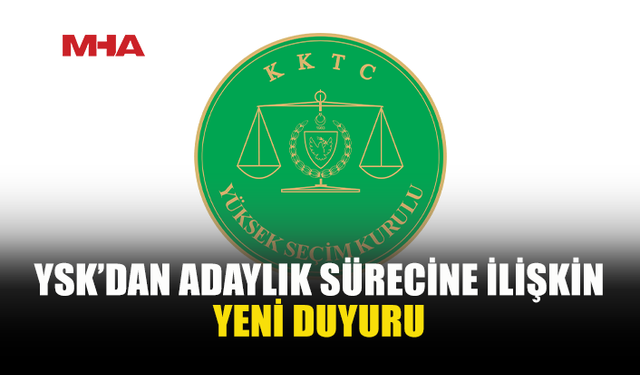 YSK’DAN ADAYLIK BAŞVURULARIYLA İLGİLİ 9 NO’LU DUYURU