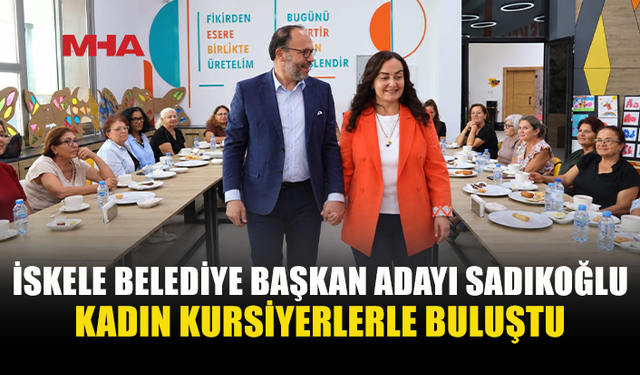 SADIKOĞLU KÖY KADIN KURSLARININ KURSİYERLERİYLE BULUŞTU