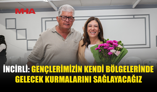 İNCİRLİ: ÜLKENİN KAYNAKLARINI HALKIN İHTİYAÇLARI İÇİN KULLANACAĞIZ