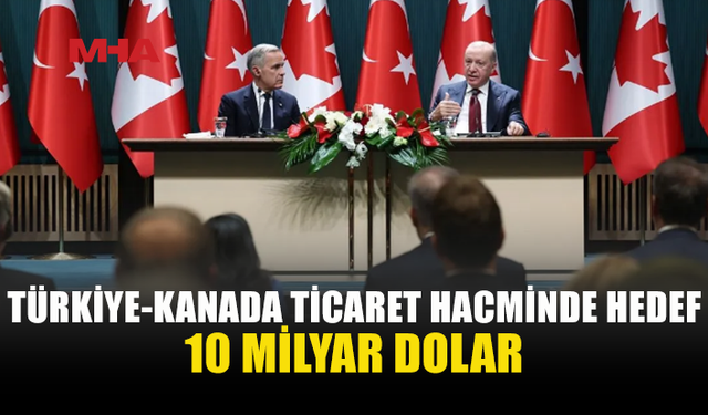 ERDOĞAN: TÜRKİYE İLE KANADA ARASINDA YENİ BİR DÖNEM BAŞLIYOR