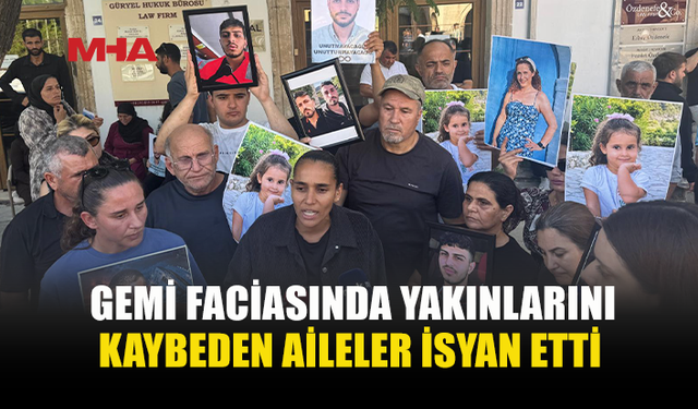 GEMİ FACİASINDA YAKINLARINI KAYBEDEN AİLELER GİRNE MAHKEMESİ ÖNÜNDE ADALET TALEPLERİNİ YİNELEDİ