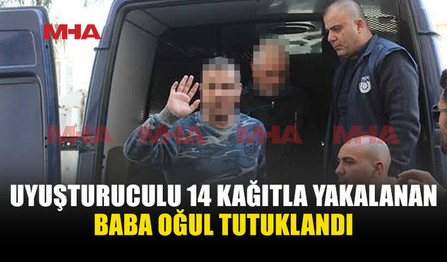 BABA OĞUL UY*ŞTURUCU SUÇUNDAN TUTUKLANDI