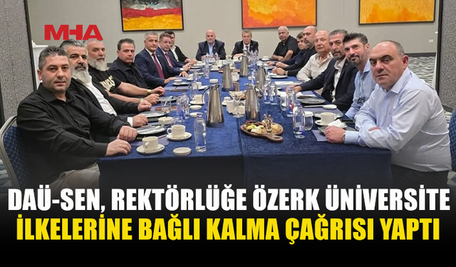 DAÜ-SEN: REKTÖRLÜK MEVZUATA VE ÖZERKLİĞE BAĞLI KALMALI