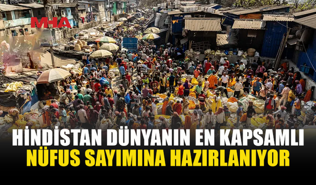 HİNDİSTAN’DA DEV NÜFUS SAYIMI İÇİN DÜĞMEYE BASILDI