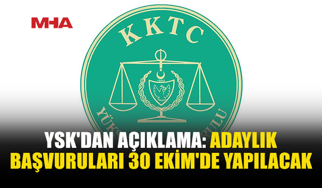 YSK’DAN ADAYLIK BAŞVURULARI İÇİN NET AÇIKLAMA