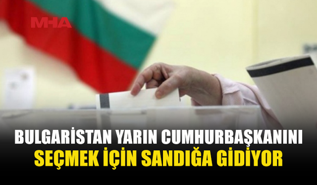 BULGARİSTAN’DA 6,5 MİLYON SEÇMEN OY KULLANACAK